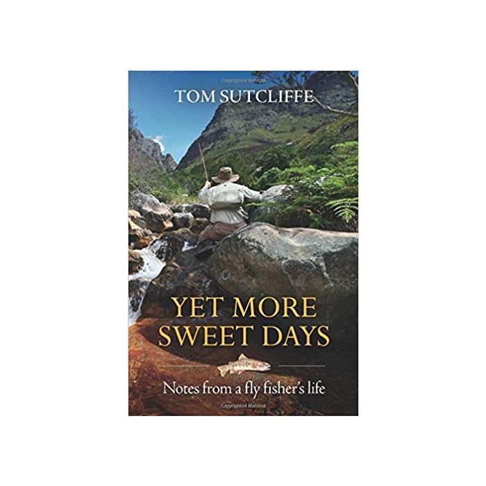 Yet More Sweet Days: Notes from a fly fisher's life