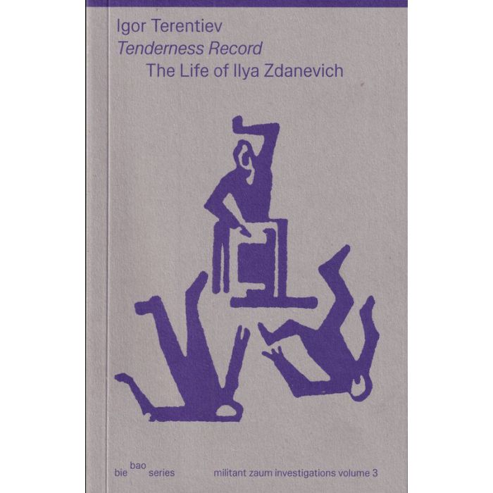Tenderness Record: The Life of Ilya Zdanevich
