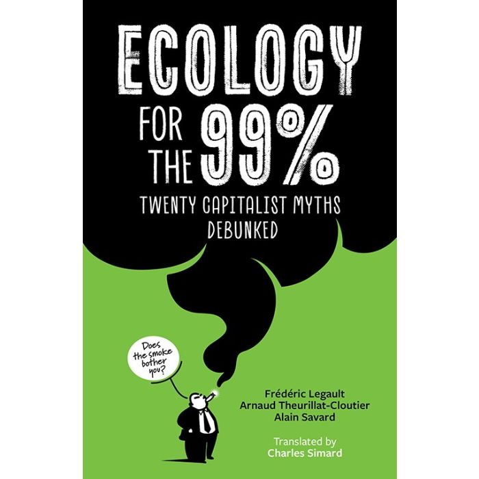 Ecology for the 99%: Twenty Capitalist Myths Debunked