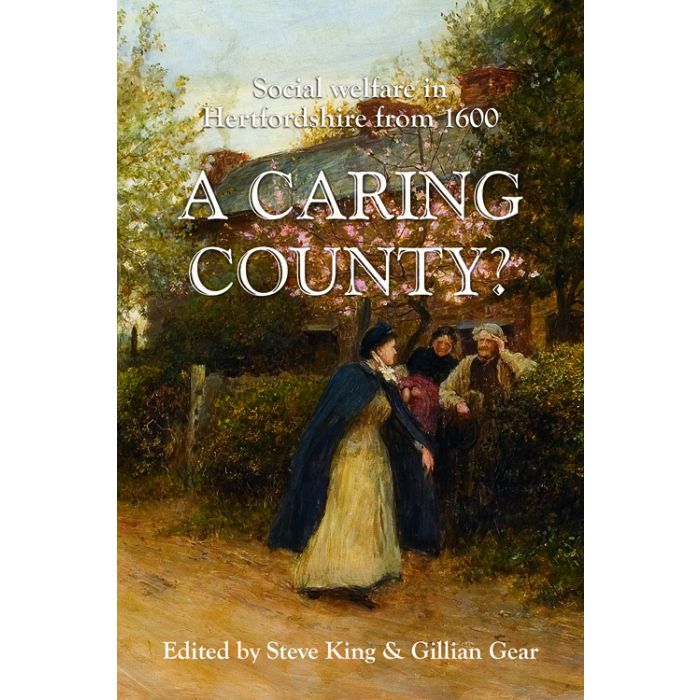 Caring County? A: Social Welfare in Hertfordshire from 1660