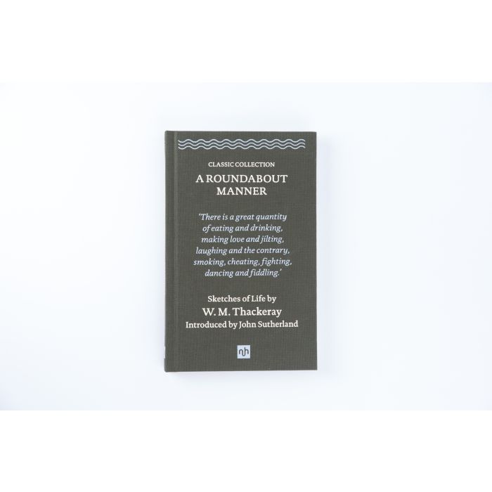 Roundabout Manner, A: Sketches of Life by W.M.Thackeray