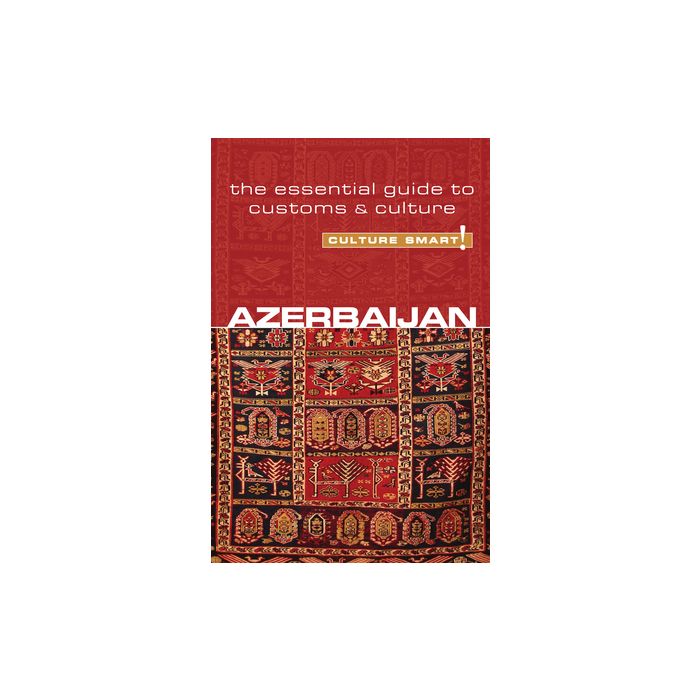 Azerbaijan - Culture Smart!