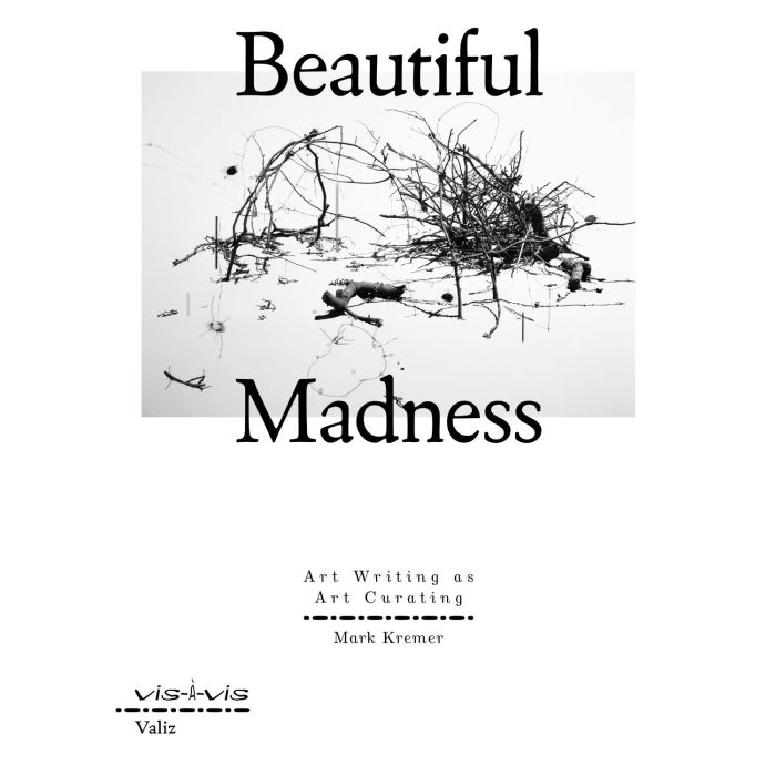 Beautiful Madness: Art Writing as Art Curating