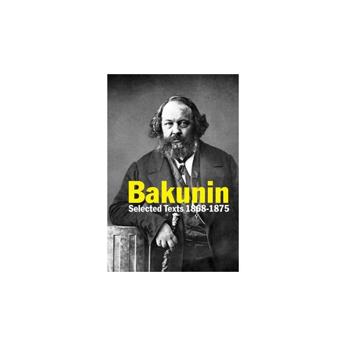 Bakunin: Selected Texts 1868-1875