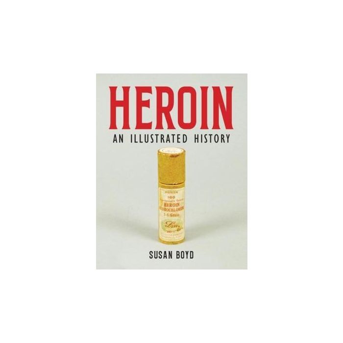 Heroin: An Illustrated History