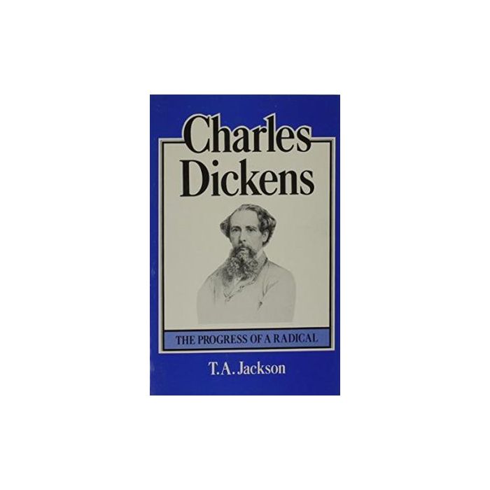 Charles Dickens: The Progress Of A Radical
