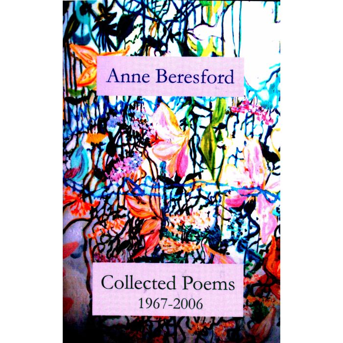Collected Poems 1967-2006 by Anne Beresford