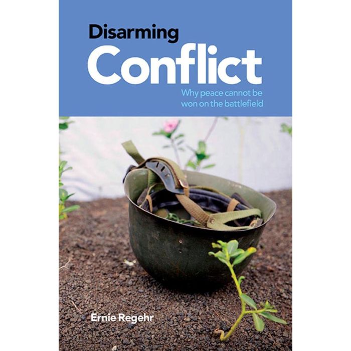 Disarming Conflict: Why Peace Cannot Be Won on the
