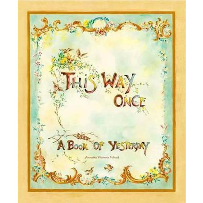 This Way Once: A Book of Yesterday