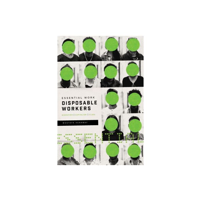 Essential Work, Disposable Workers