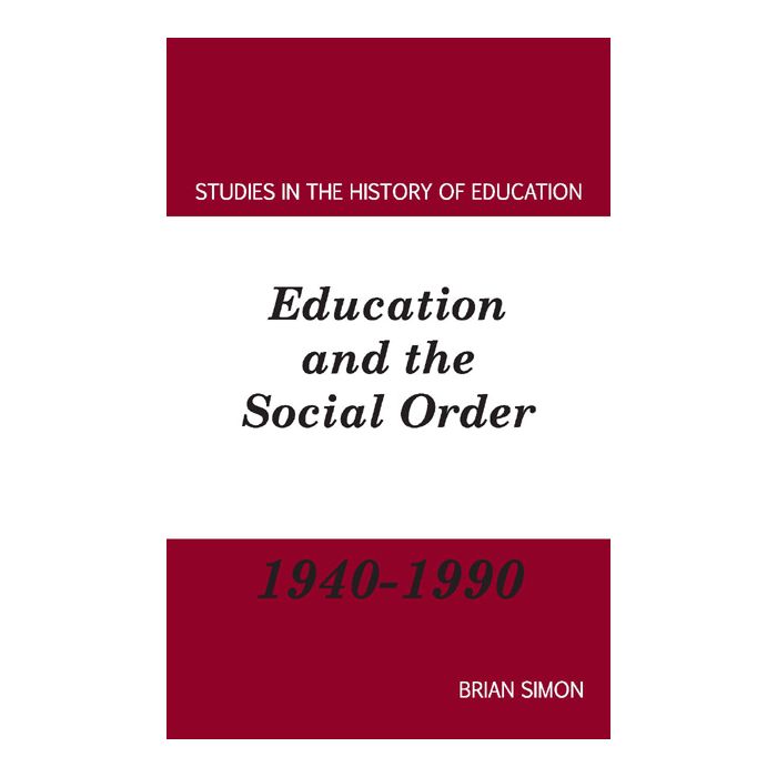Education and The Social Order 1940-90
