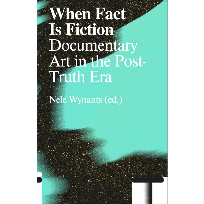 When Fact Is Fiction: Doumentary Art in the Post-Truth Era