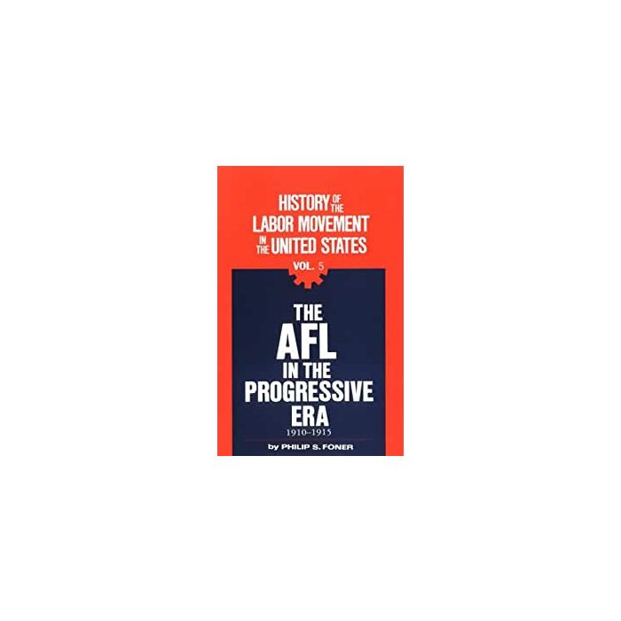 History of the Labor Movement in the United States Volume 05