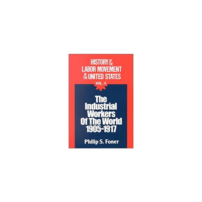 History of the Labor Movement in the United States Volume 04