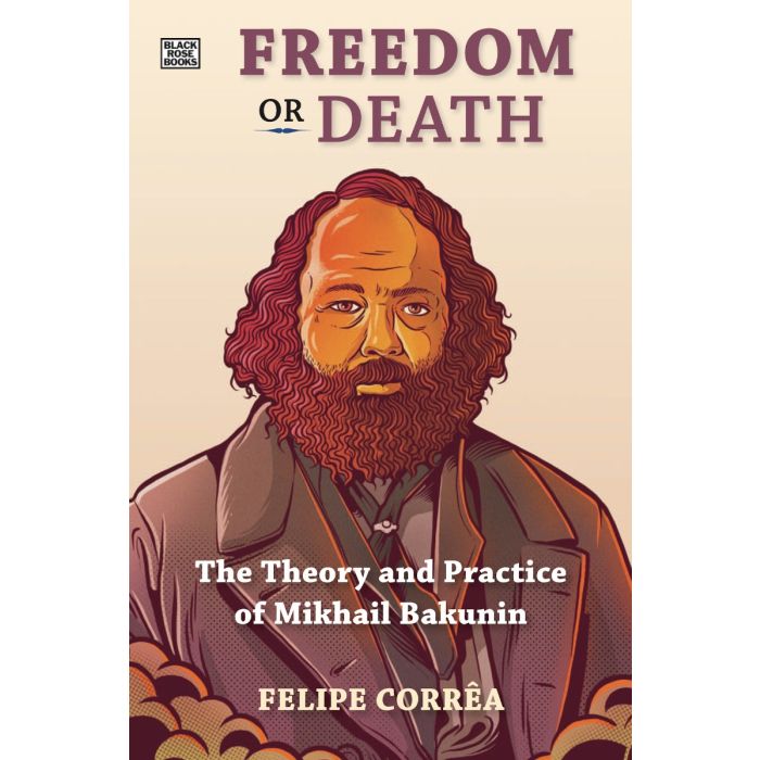 Freedom or Death: The Theory and Practice of Mikhail Bakunin