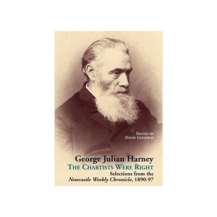 George Julian Harney: The Chartists Were Right