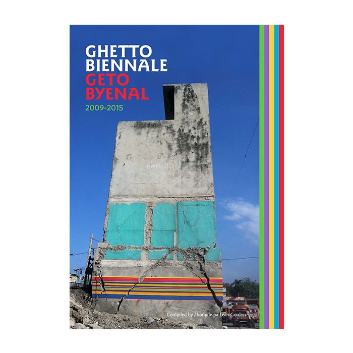 Ghetto Biennale / Geto Byenal 2009-2015