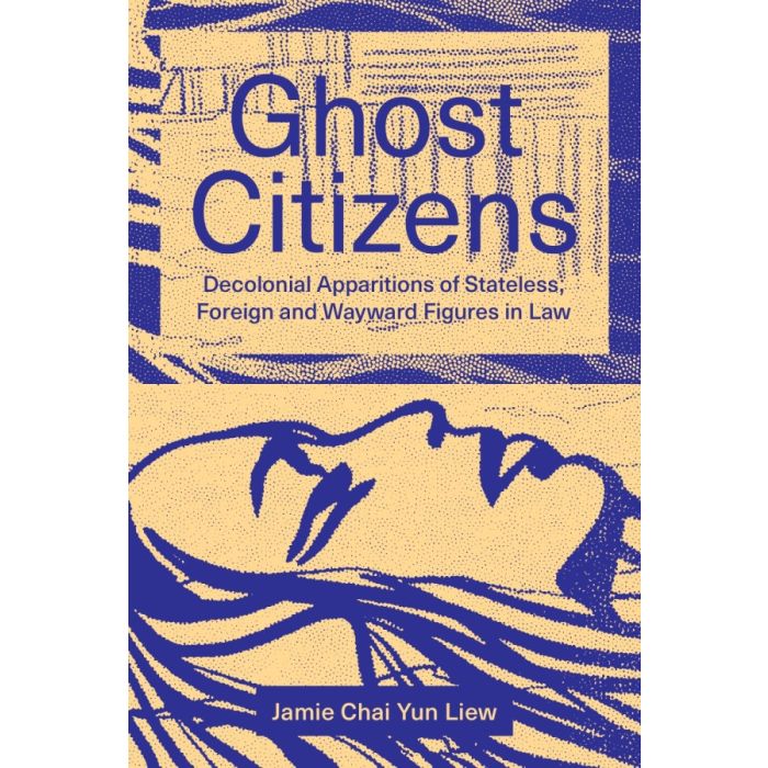Ghost Citizens: Decolonial Apparitions of Stateless, Foreign