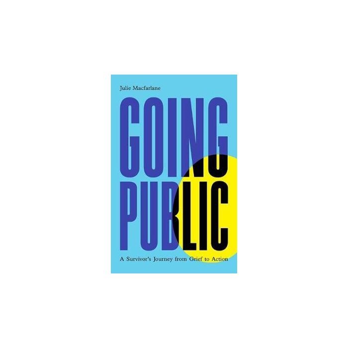 Going Public: A Survivor's Journey from Grief to Action