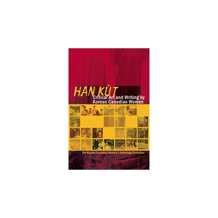 Han Kut: Critical Art and Writing by Korean Canadian Women