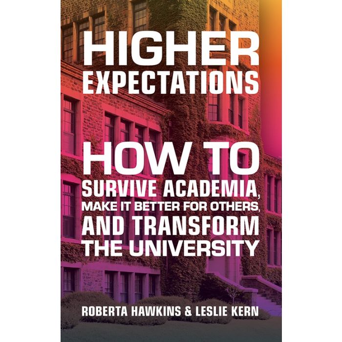 Higher Expectations: How to Survive Academia, Make it Better