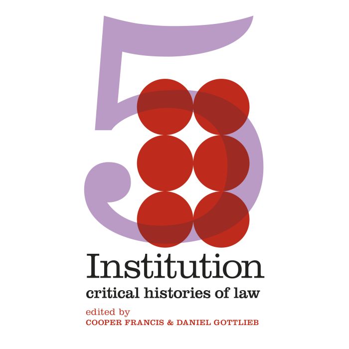 Institution: Critical Histories of Law