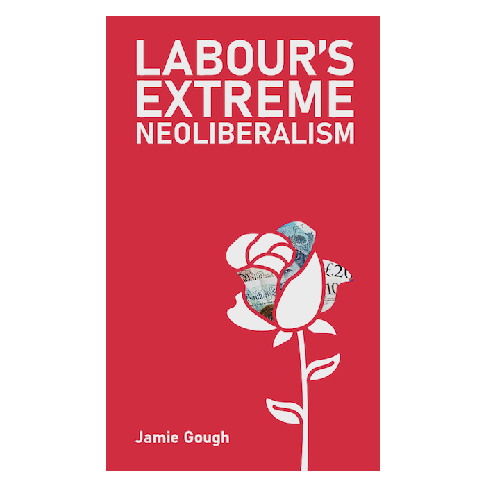 Labour's Extreme Neoliberalism
