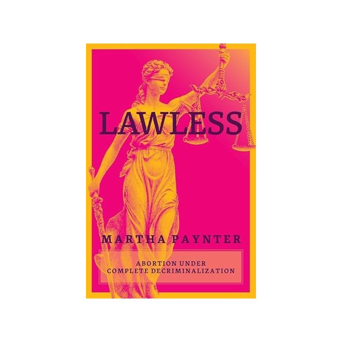 Lawless: Abortion under Complete Decriminalization