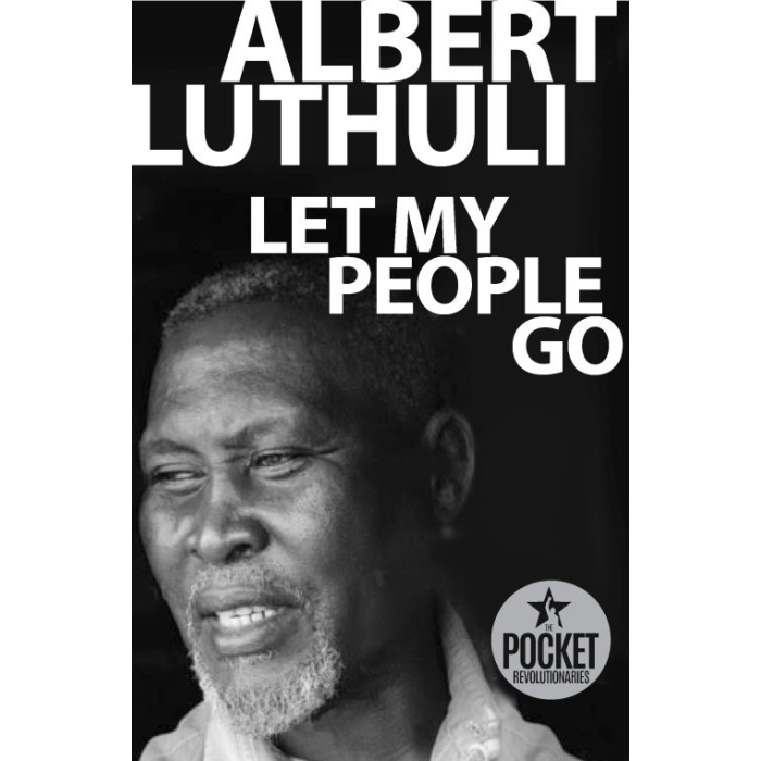Let My People Go: Albert Luthuli