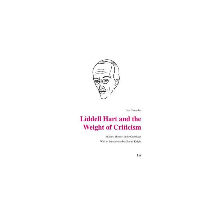 Liddell Hart and the Weight of Criticism