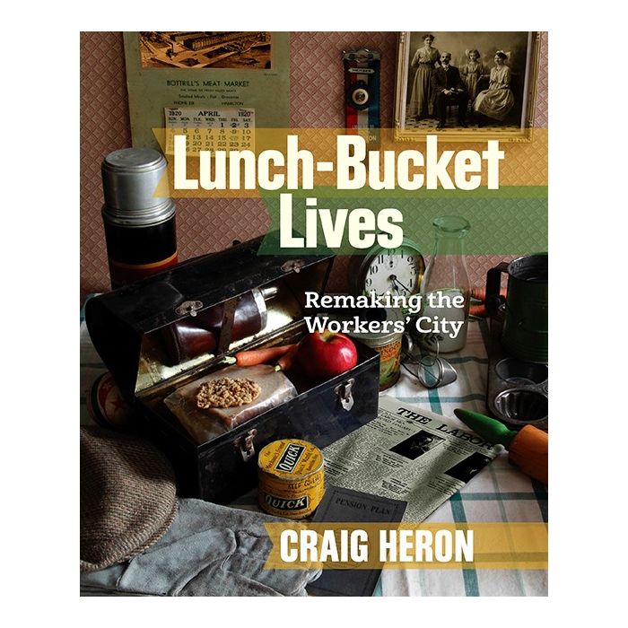 Lunch-Bucket Lives: Remaking the Workers' City