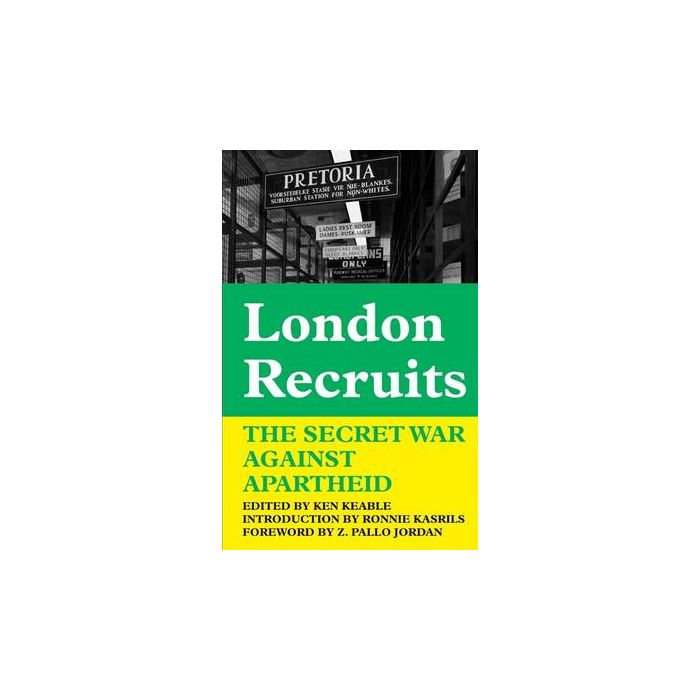 London Recruits: The Secret War Against Apartheid