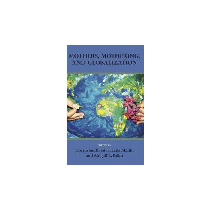 Mothers, Mothering, and Globalization