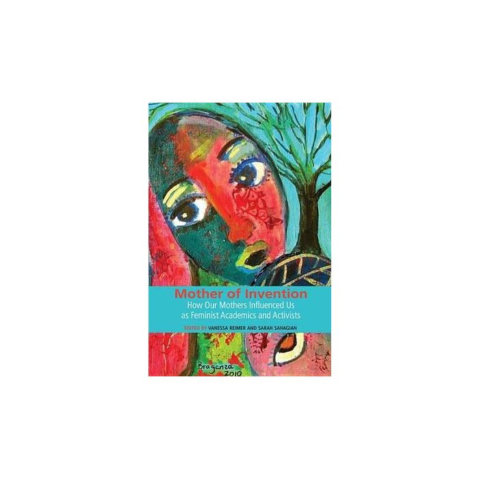 Mothers of Invention: How Our Mothers Influenced Us as