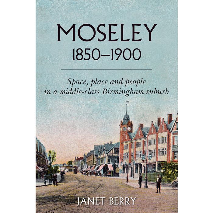 Book cover for "Moseley 1850-1900" by Janet Berry. The cover depicts a Victorian street with tramlines, shopfronts and people here and there going about their business.