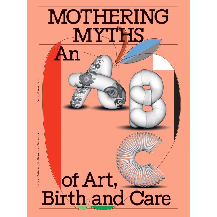Mothering Myths: An ABC of Art, Birth and Care