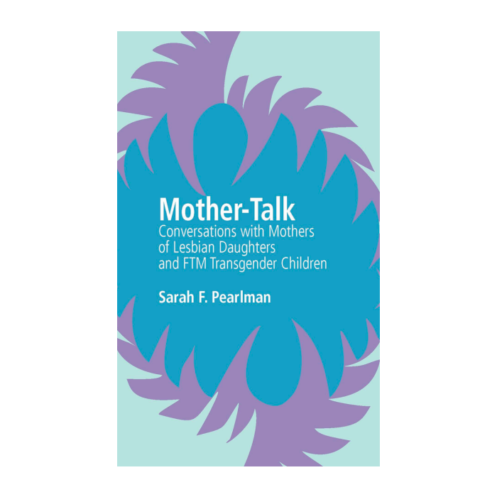 Mother-Talk: Conversations with Mothers of Lesbian Daughters