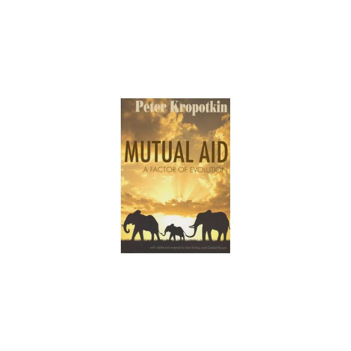 Mutual Aid: A Factor of Evolution
