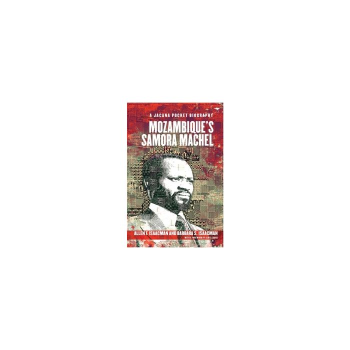 Mozambique's Samora Machel: A Jacana Pocket History