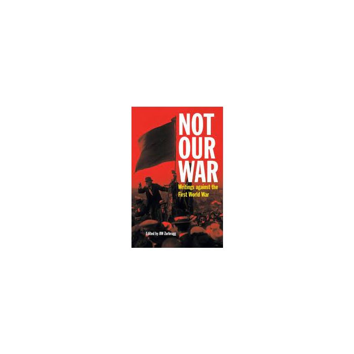 Not Our War: Writings Against the First World War
