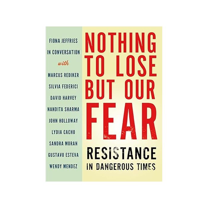 Nothing to Lose but Our Fear: Resistance in Dangerous Times