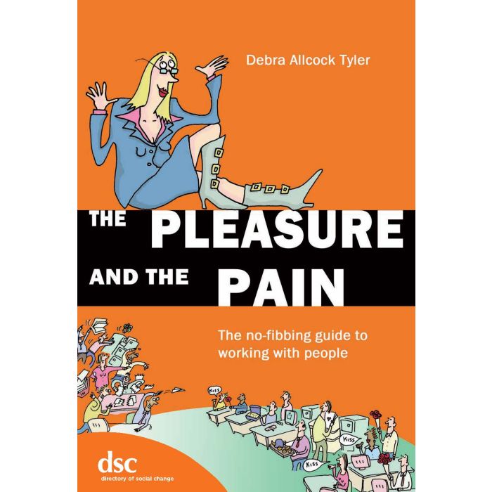 Pleasure and the Pain: The No-fibbing Guide to Working with
