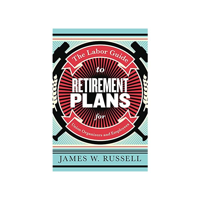 Labor Guide to Retirement Plans, The