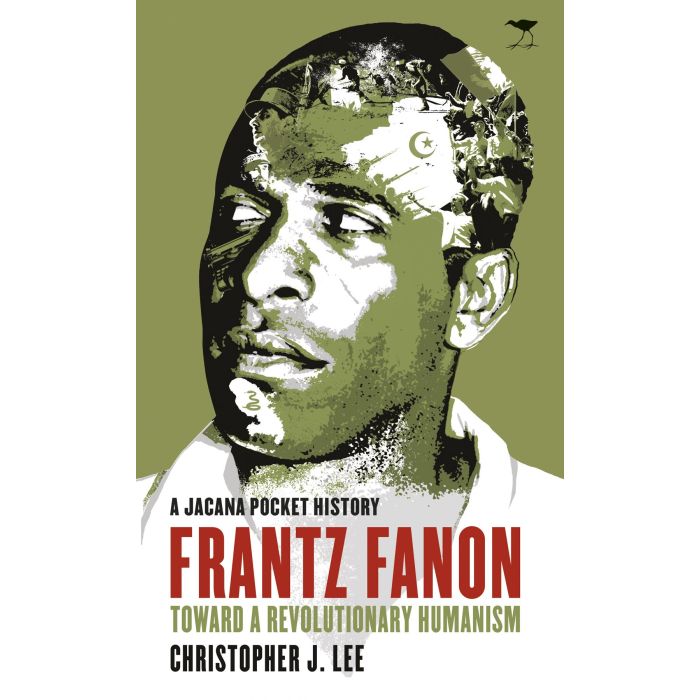 Frantz Fanon: Toward a Revolutionary Humanism