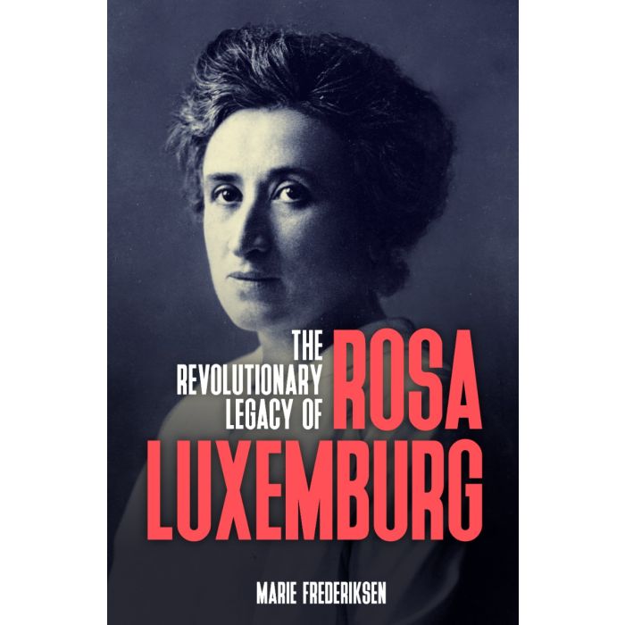 Revolutionary Legacy of Rosa Luxemburg, The