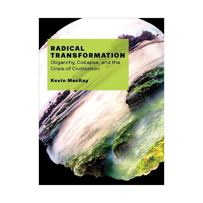 Radical Transformation: Oligarchy, Collapse, and the Crisis