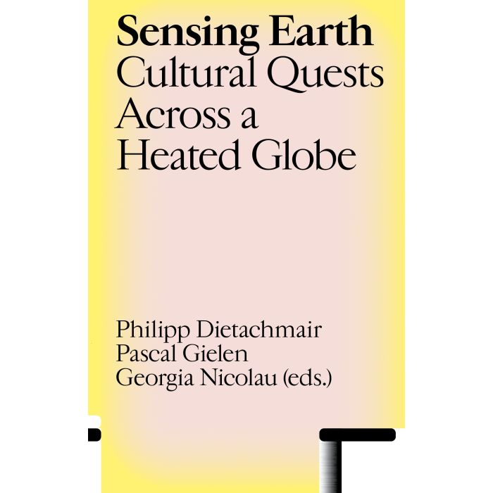 Sensing Earth: Cultural Quests Across a Heated Globe