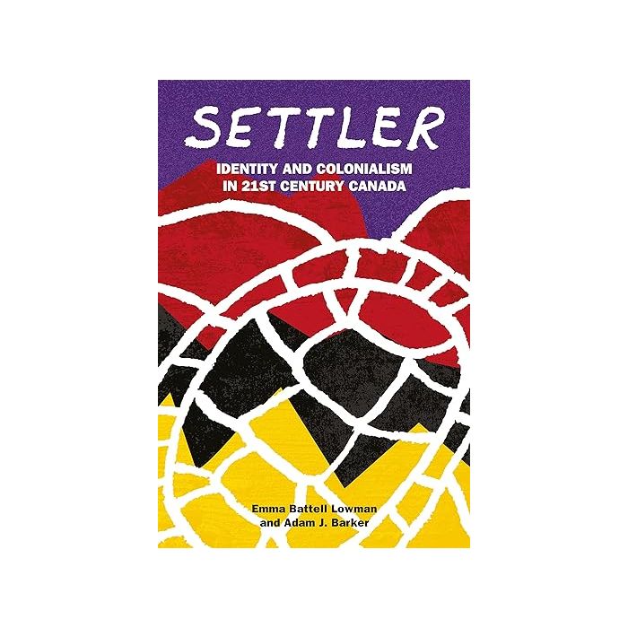 Settler: Identity and Colonialism in 21st Century Canada