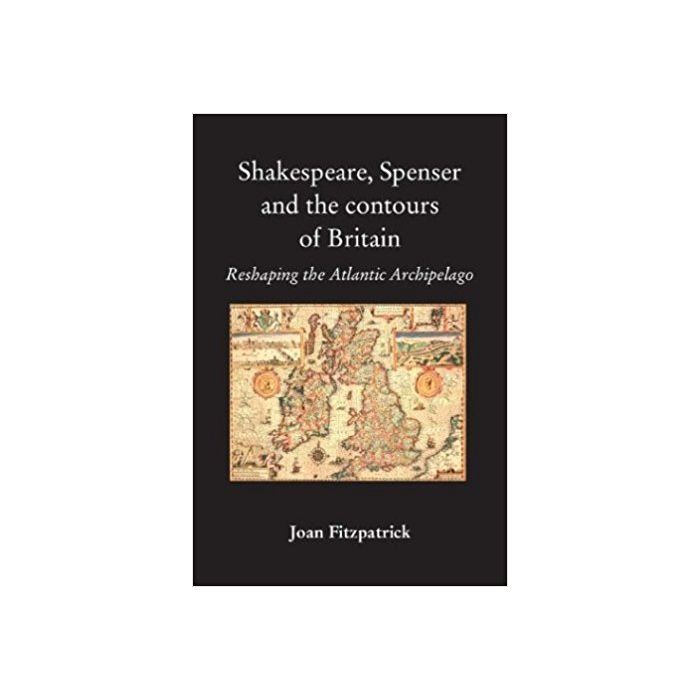 Shakespeare, Spenser and the Contours of Britain