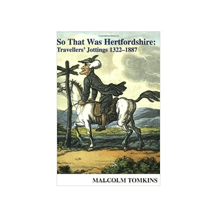 So that was Hertfordshire: Travellers' jottimgs 1322 to 1887